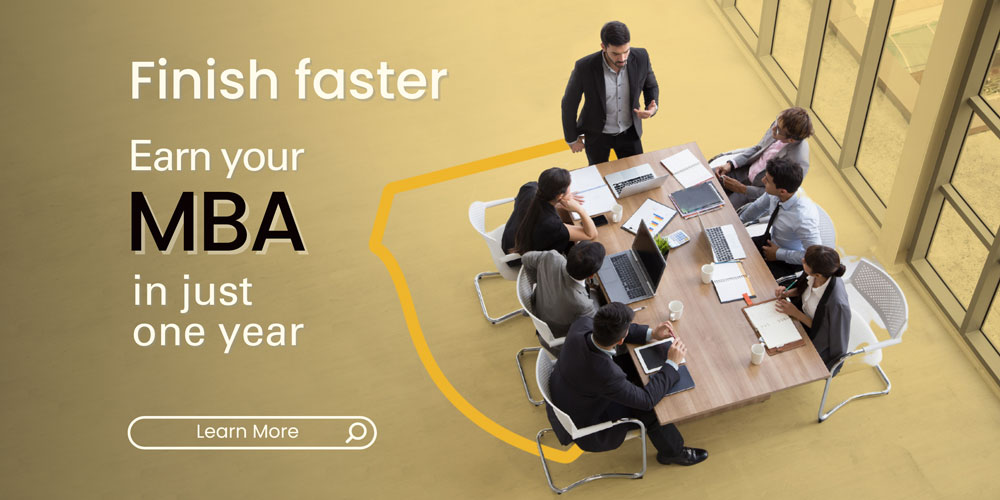 Finish Faster with your MBA in just 1 year - Learn more